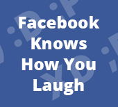 Facebook Knows How You Laugh